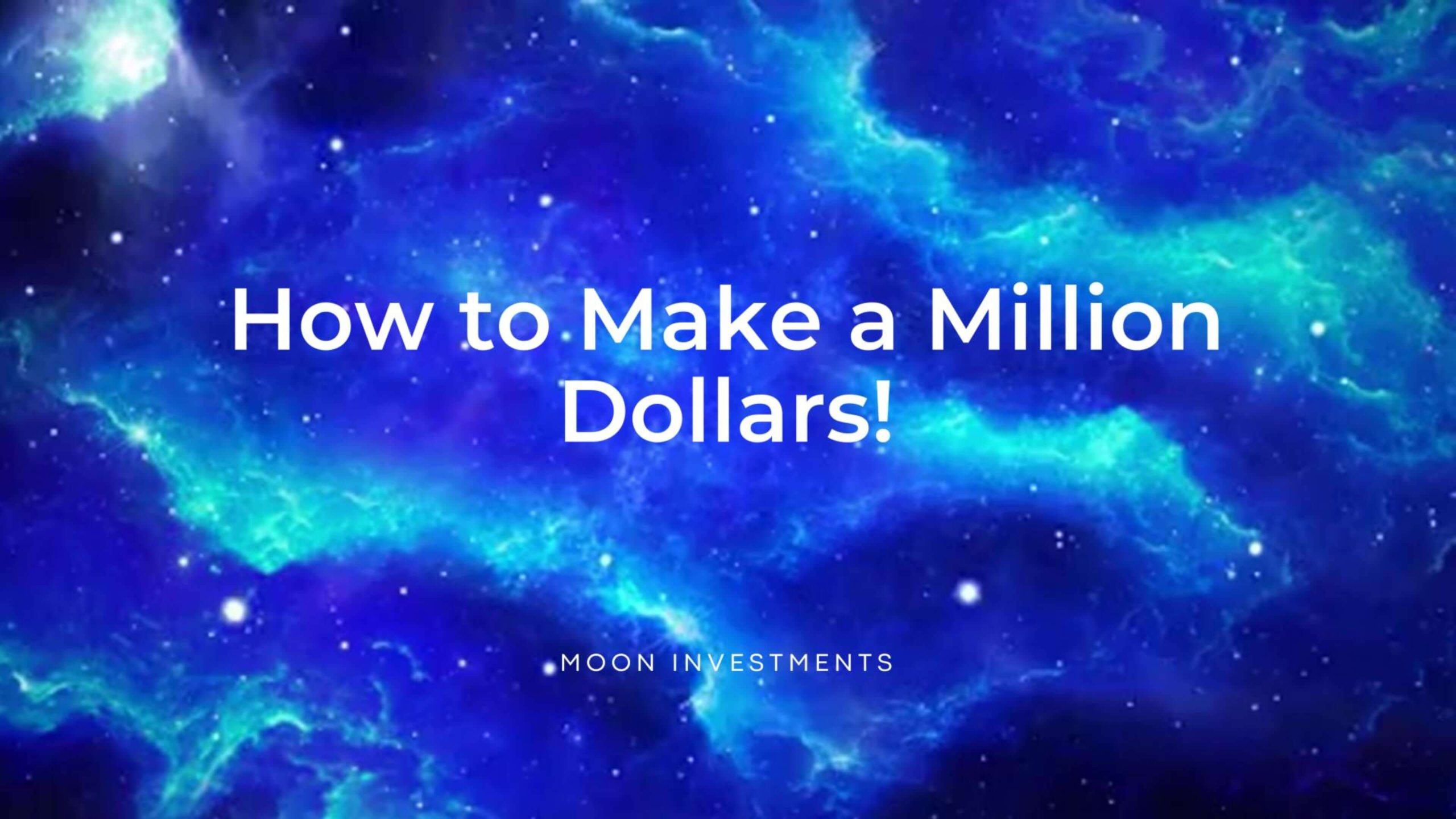 Space-themed image with the text "How to Make a Million Dollars!" and "MOON INVESTMENTS".