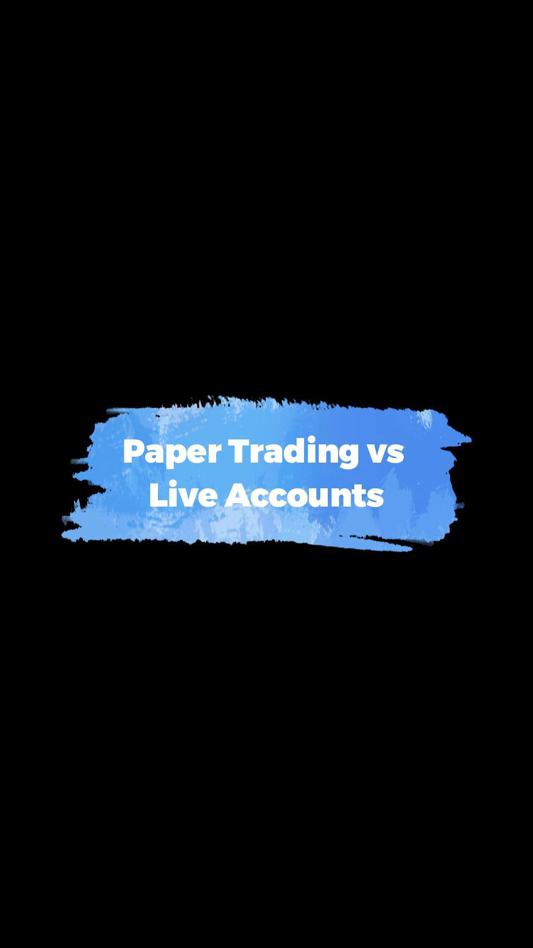Image with the text "Paper Trading vs Live Accounts" displayed in a stylized blue paint stroke effect on a black background.